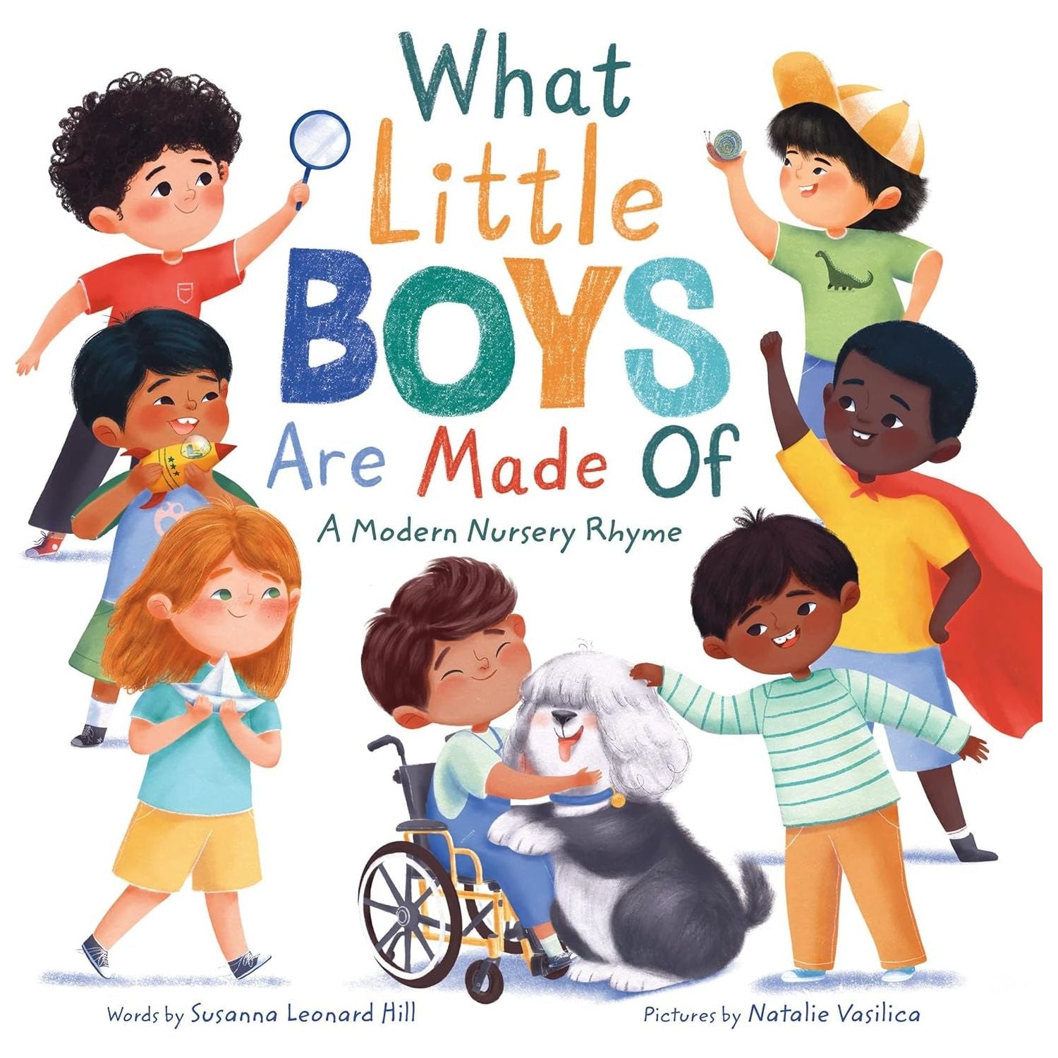 What Little Boys Are Made Of: a Modern Nursery Rhyme to Encourage and Celebrate Boys