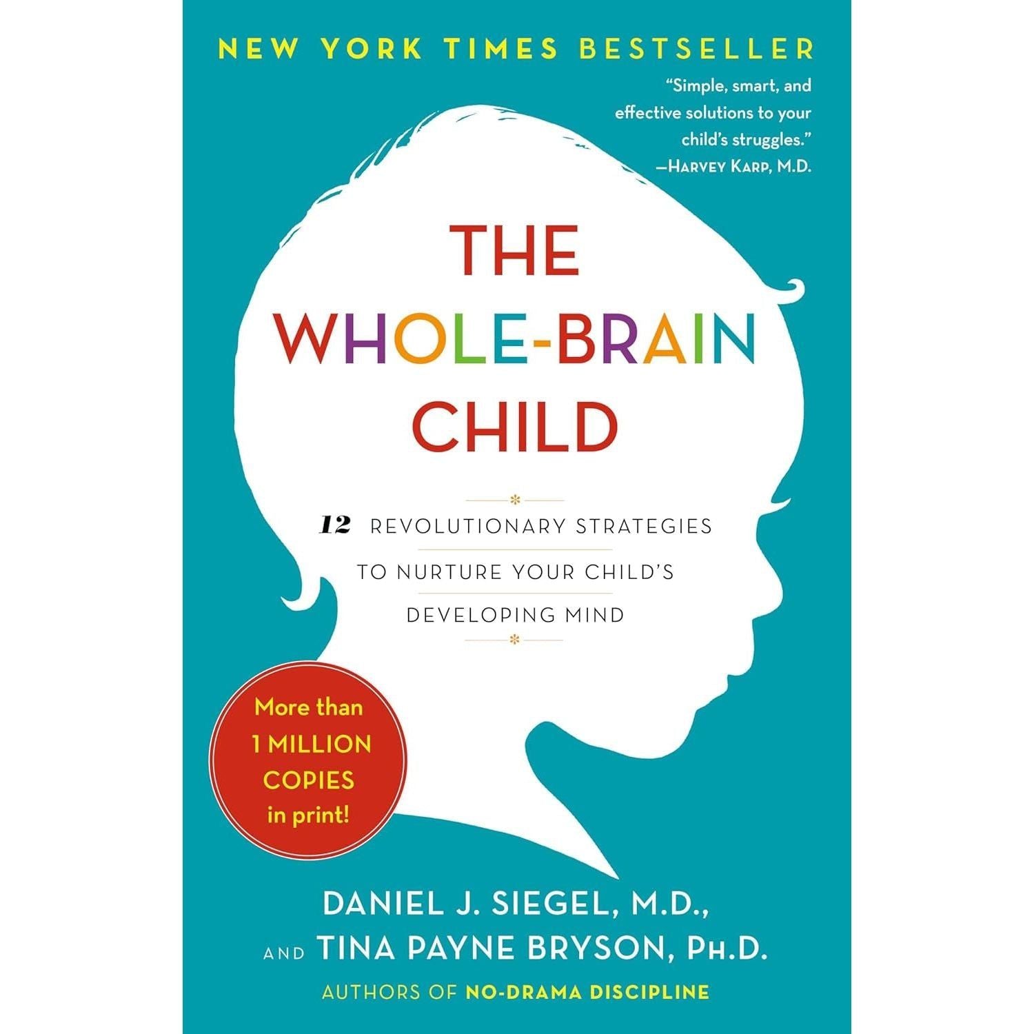 The Whole-Brain Child: 12 Revolutionary Strategies to Nurture Your Child'S Developing Mind