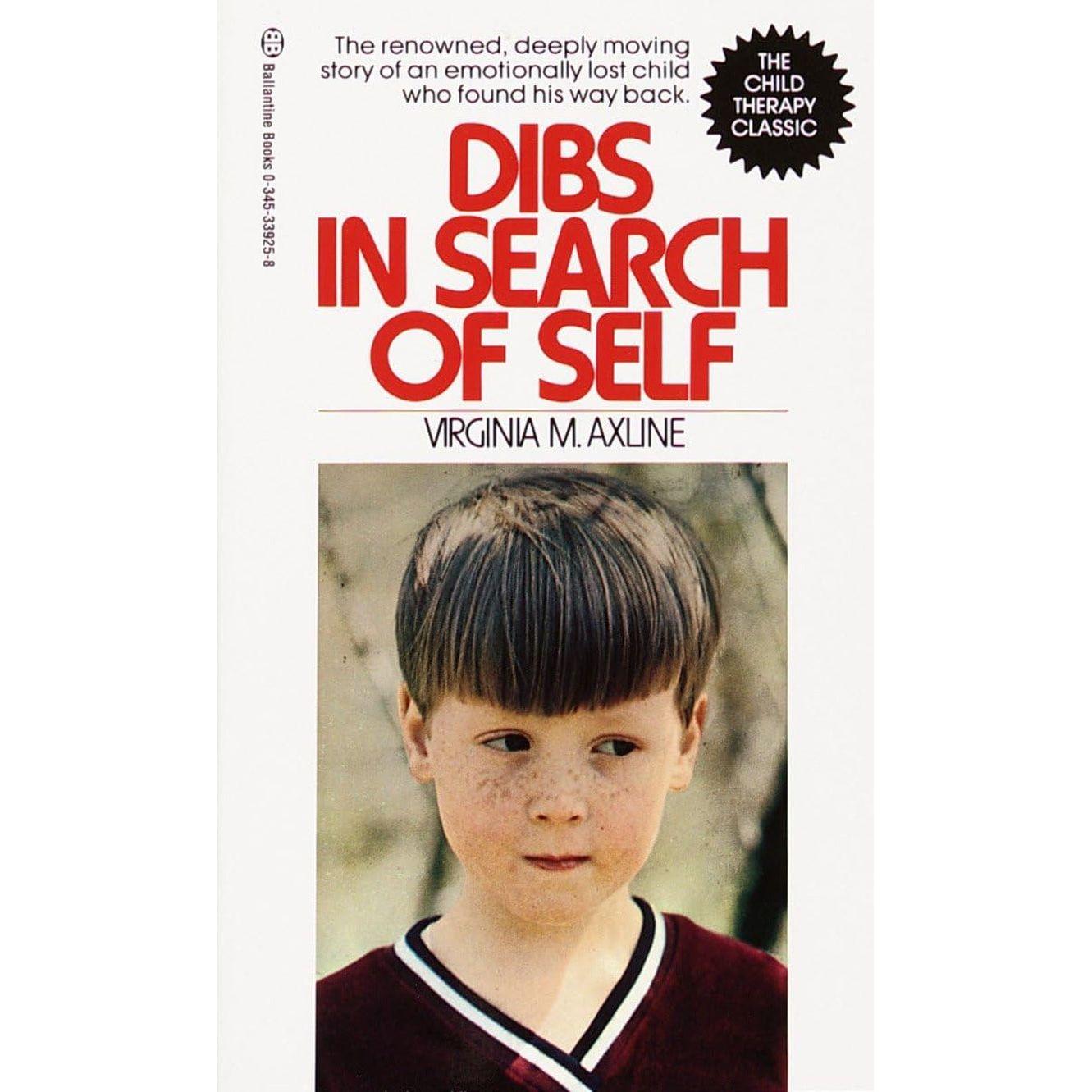 Dibs in Search of Self: the Renowned, Deeply Moving Story of an Emotionally Lost Child Who Found His Way Back