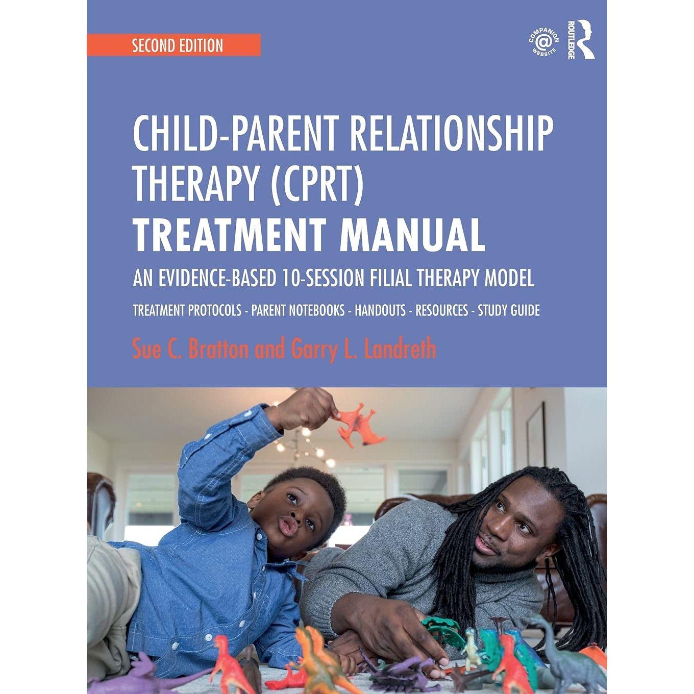 Child-Parent Relationship Therapy (CPRT) Treatment Manual: an Evidence-Based 10-Session Filial Therapy Model