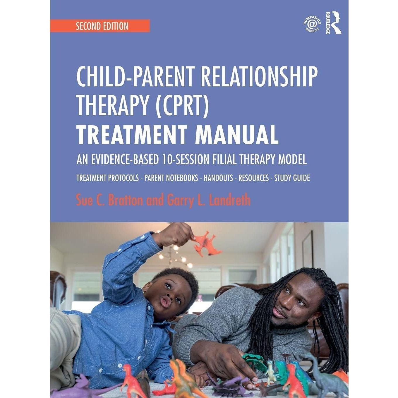 Child-Parent Relationship Therapy (CPRT) Treatment Manual: an Evidence-Based 10-Session Filial Therapy Model