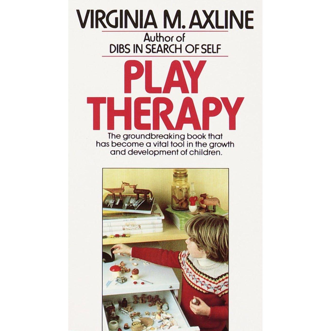 Play Therapy: the Groundbreaking Book That Has Become a Vital Tool in the Growth and Development of Children